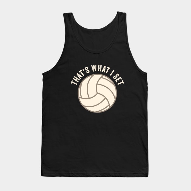 Volleyball - Thats What I Set Tank Top by Kudostees